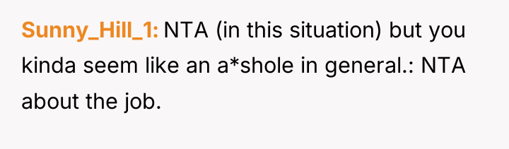 Sunny_Hill_1 NTA (in this situation) but you kinda seem like...