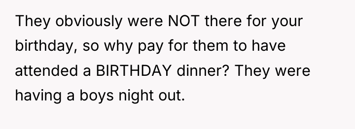They obviously were NOT there for your birthday, so why...