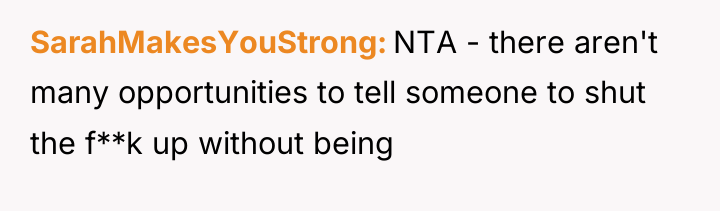 SarahMakesYouStrong NTA - there aren't many opportunities to tell someone...