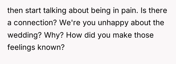 then start talking about being in pain. Is there a...