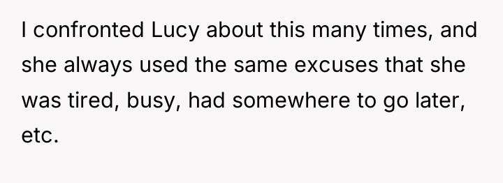 I confronted Lucy about this many times, and she always...