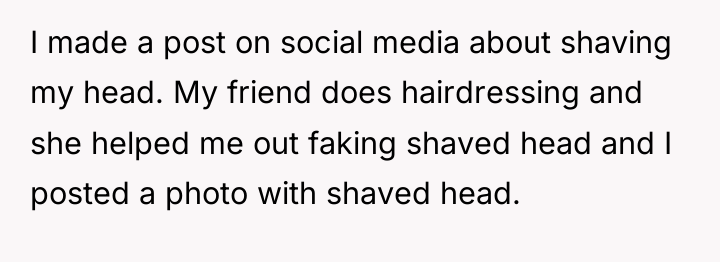 I made a post on social media about shaving my...