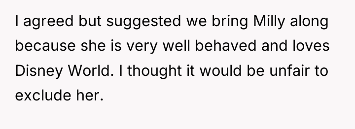 I agreed but suggested we bring Milly along because she...