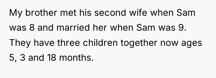 My brother met his second wife when Sam was 8...