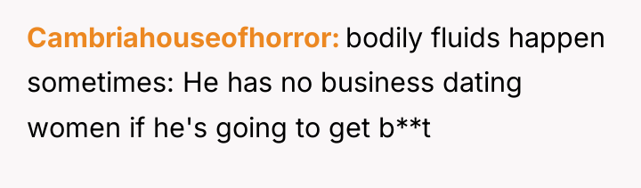 Cambriahouseofhorror bodily fluids happen sometimes: He has no business dating...