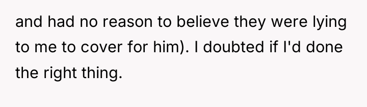 and had no reason to believe they were lying to...