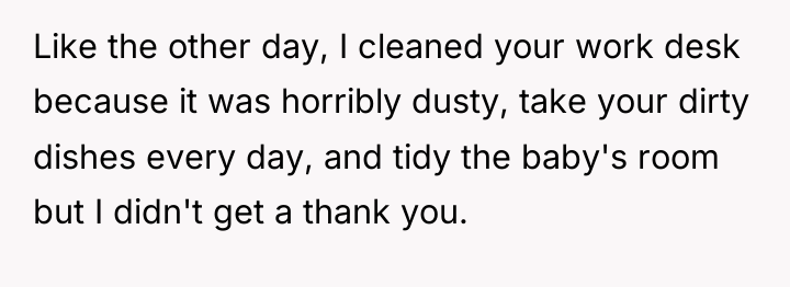 Like the other day, I cleaned your work desk because...