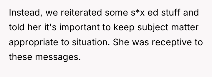 Instead, we reiterated some s*x ed stuff and told her...