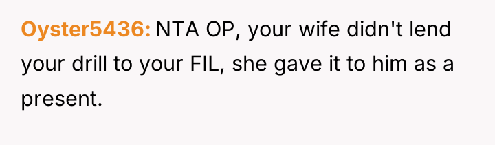 Oyster5436 NTA OP, your wife didn't lend your drill to...