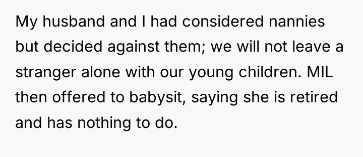 My husband and I had considered nannies but decided against...
