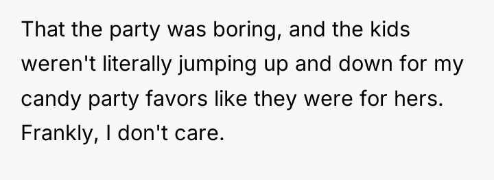 That the party was boring, and the kids weren't literally...