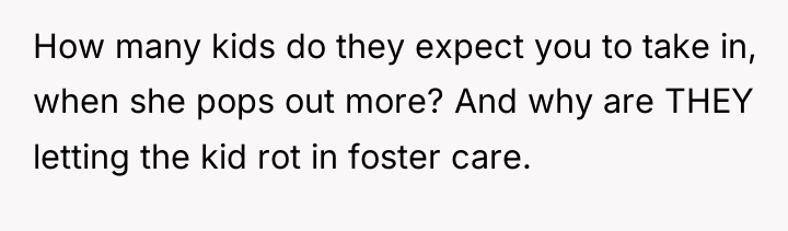 How many kids do they expect you to take in,...