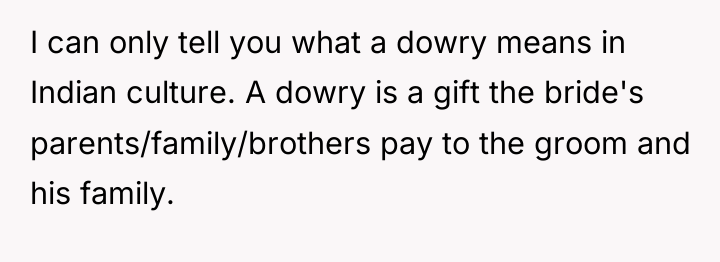 I can only tell you what a dowry means in...