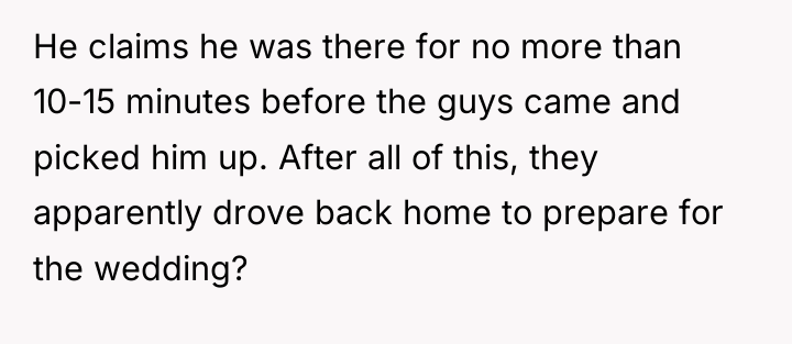 He claims he was there for no more than 10-15...