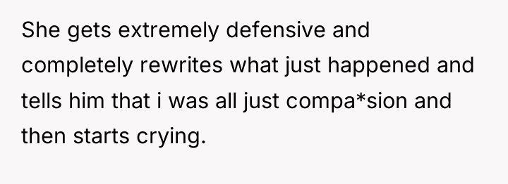 She gets extremely defensive and completely rewrites what just happened...