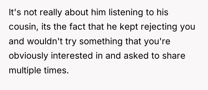 It's not really about him listening to his cousin, its...