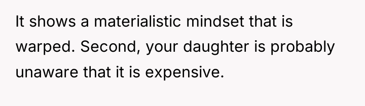 It shows a materialistic mindset that is warped. Second, your...