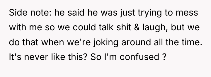 Side note: he said he was just trying to mess...