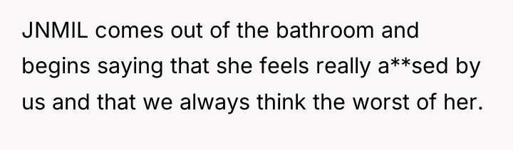 JNMIL comes out of the bathroom and begins saying that...