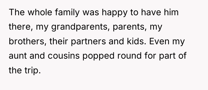 The whole family was happy to have him there, my...