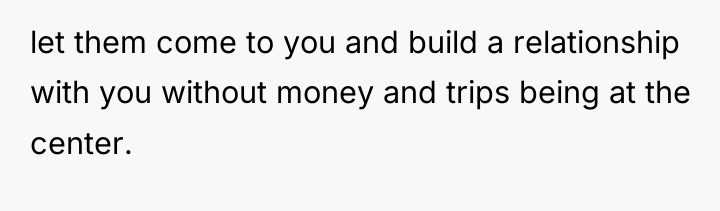 let them come to you and build a relationship with...