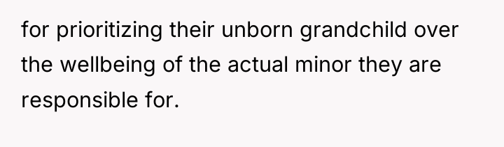 for prioritizing their unborn grandchild over the wellbeing of the...
