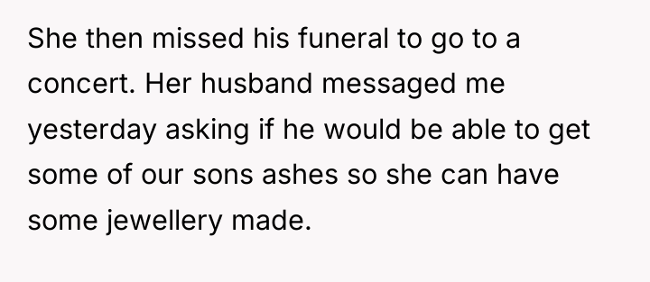 She then missed his funeral to go to a concert....