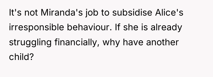 It's not Miranda's job to subsidise Alice's irresponsible behaviour. If...