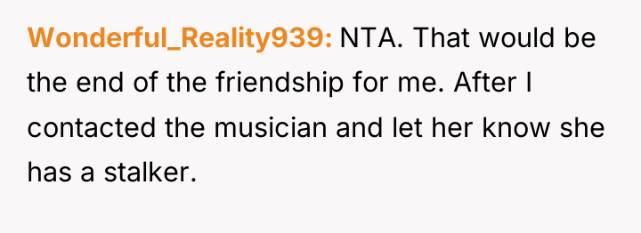 Wonderful_Reality939 NTA. That would be the end of the friendship...
