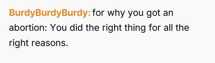 BurdyBurdyBurdy for why you got an abortion: You did the...