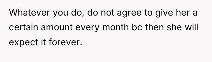 Whatever you do, do not agree to give her a...