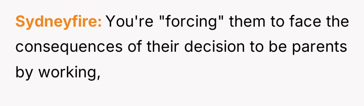 Sydneyfire You're "forcing" them to face the consequences of their...