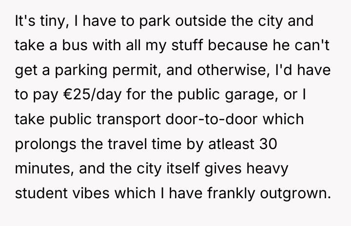 It's tiny, I have to park outside the city and...