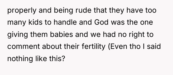 properly and being rude that they have too many kids...