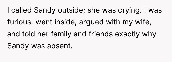 I called Sandy outside; she was crying. I was furious,...