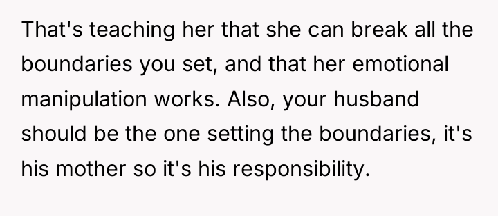 That's teaching her that she can break all the boundaries...