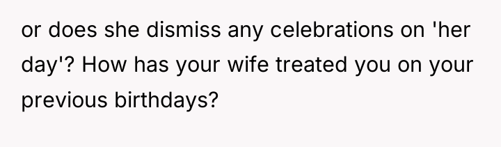 or does she dismiss any celebrations on 'her day'? How...