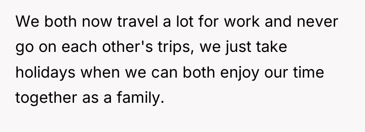 We both now travel a lot for work and never...