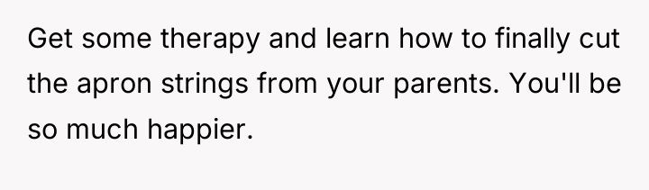 Get some therapy and learn how to finally cut the...
