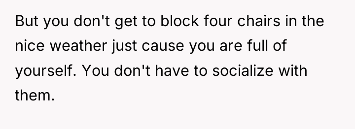 But you don't get to block four chairs in the...