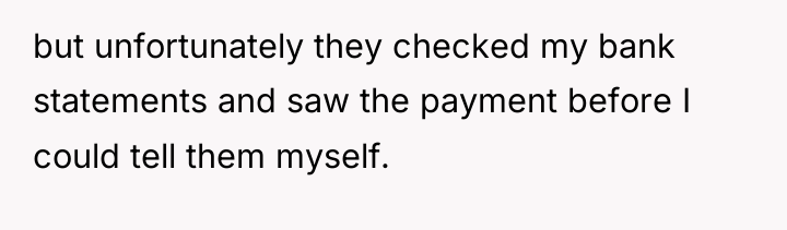 but unfortunately they checked my bank statements and saw the...