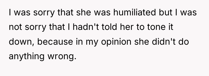 I was sorry that she was humiliated but I was...