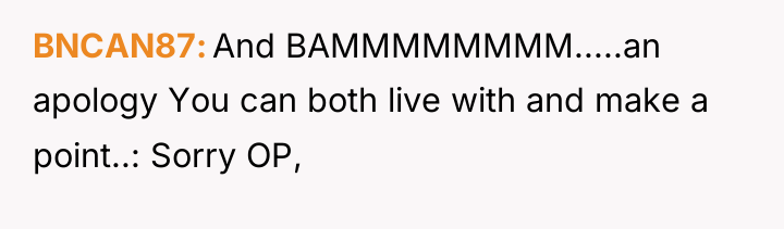 BNCAN87 And BAMMMMMMMM.....an apology You can both live with and...