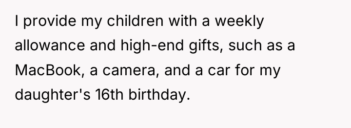 I provide my children with a weekly allowance and high-end...