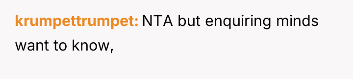 krumpettrumpet NTA but enquiring minds want to know,