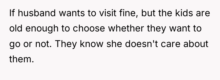 If husband wants to visit fine, but the kids are...