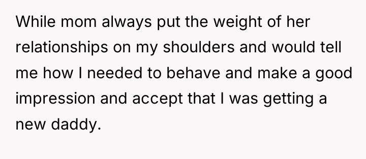 While mom always put the weight of her relationships on...