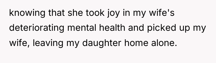 knowing that she took joy in my wife's deteriorating mental...