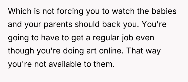 Which is not forcing you to watch the babies and...