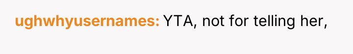 ughwhyusernames YTA, not for telling her,